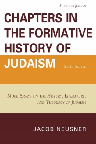 Cover of Chapters in the Formative History of Judaism: Sixth Series