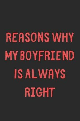 Cover of Reasons Why My Boyfriend Is Always Right