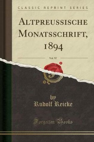 Cover of Altpreussische Monatsschrift, 1894, Vol. 97 (Classic Reprint)