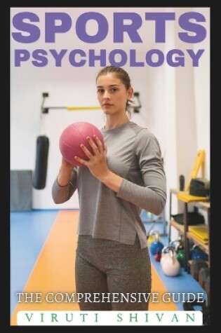 Cover of Sports Psychology - The Comprehensive Guide