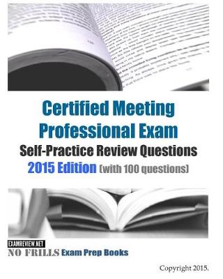 Book cover for Certified Meeting Professional Exam Self-Practice Review Questions 2015 Edition