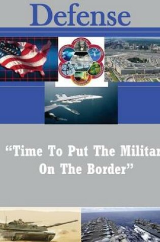 Cover of "Time To Put The Military On The Border"