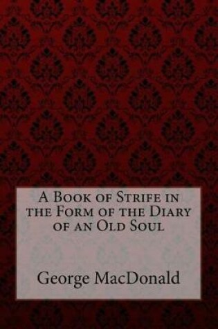 Cover of A Book of Strife in the Form of the Diary of an Old Soul George MacDonald