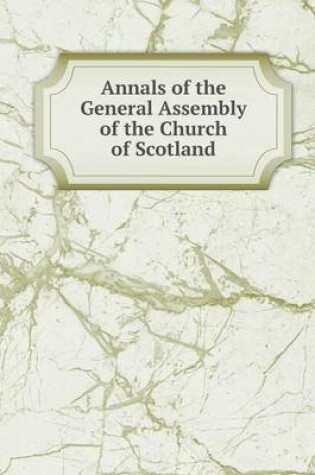 Cover of Annals of the General Assembly of the Church of Scotland