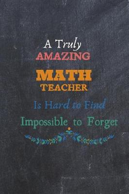 Book cover for A Truly Amazing Math Teacher Is Hard to Find Impossible to Forget