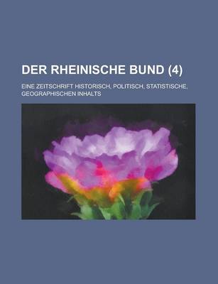 Book cover for Der Rheinische Bund; Eine Zeitschrift Historisch, Politisch, Statistische, Geographischen Inhalts (4 )