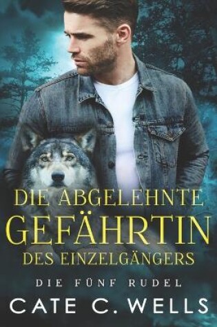 Cover of Die Abgelehnte Gefährtin des Einzelgängers