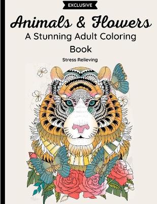 Book cover for Animals & Flowers - A Stunning Adult Coloring Book