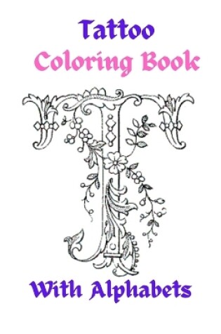 Cover of Tattoo Coloring Book With Alphabets