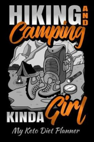 Cover of Hiking And Camping Kinda Girl My Keto Diet Planner