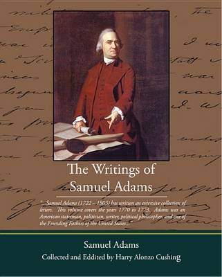 Book cover for The Writings of Samuel Adams Collected and Eddited by