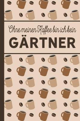 Book cover for Ohne meinen Kaffee bin ich kein Gartner