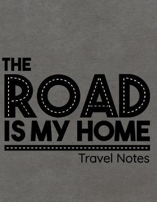 Book cover for The Road Is My Home Travel Notes