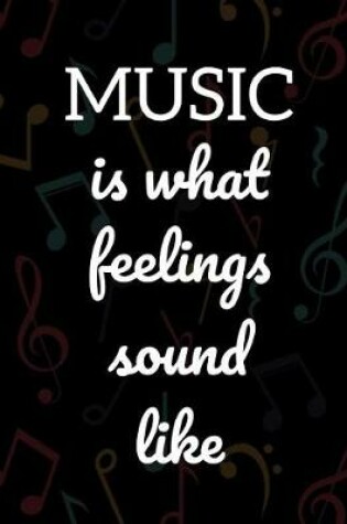 Cover of Music Is What Feelings Sound Like