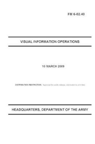 Cover of FM 6-02.40 Visual Information Operations