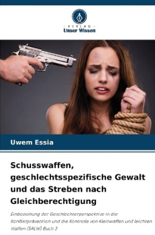 Cover of Schusswaffen, geschlechtsspezifische Gewalt und das Streben nach Gleichberechtigung