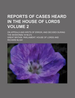 Book cover for Reports of Cases Heard in the House of Lords Volume 2; On Appeals and Writs of Error and Decided During the Session[s] 1819[-21]