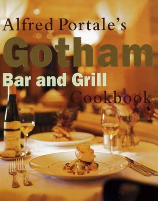 Book cover for Alfred Portale's Gotham Bar and Grill Cookbook