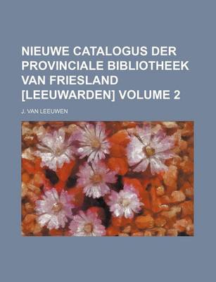 Book cover for Nieuwe Catalogus Der Provinciale Bibliotheek Van Friesland [Leeuwarden] Volume 2
