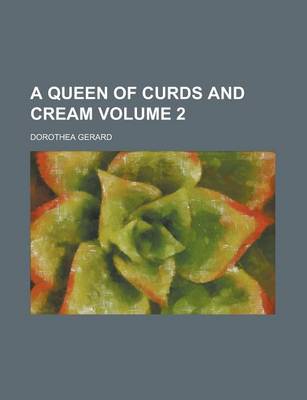 Book cover for A Queen of Curds and Cream Volume 2