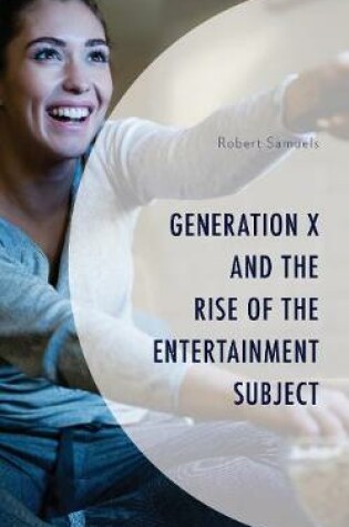 Cover of Generation X and the Rise of the Entertainment Subject