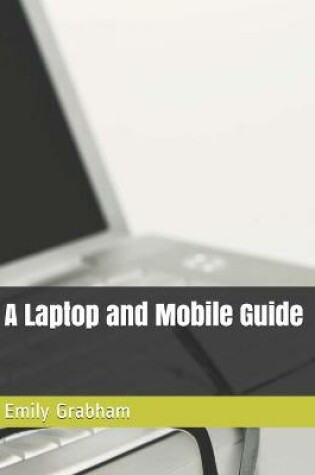 Cover of A Laptop and Mobile Guide