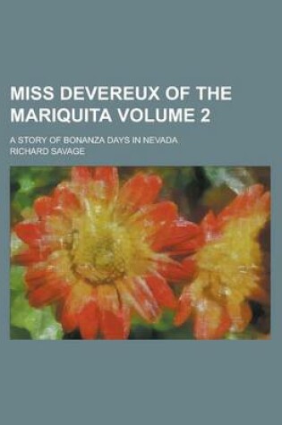 Cover of Miss Devereux of the Mariquita; A Story of Bonanza Days in Nevada Volume 2