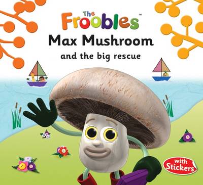 Cover of Max Mushroom and the Big Rescue