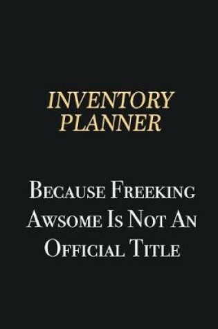 Cover of Inventory Planner Because Freeking Awsome is not an official title