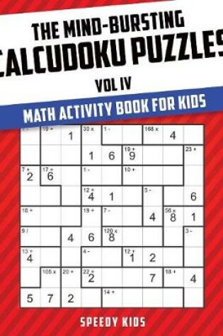 Cover of The Mind-Bursting Calcudoku Puzzles Vol IV