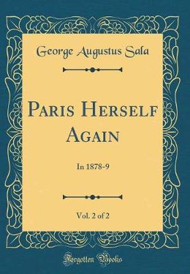 Book cover for Paris Herself Again, Vol. 2 of 2: In 1878-9 (Classic Reprint)