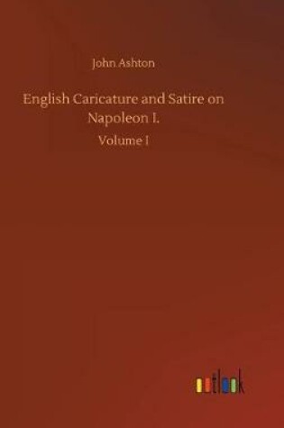 Cover of English Caricature and Satire on Napoleon I.