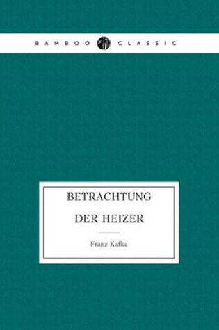Cover of Betrachtung. Der Heizer