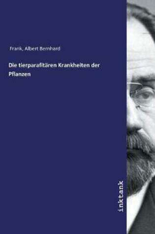 Cover of Die tierparafitären Krankheiten der Pflanzen