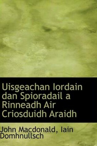 Cover of Uisgeachan Iordain Dan Spioradail a Rinneadh Air Criosduidh Araidh