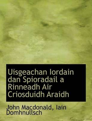 Book cover for Uisgeachan Iordain Dan Spioradail a Rinneadh Air Criosduidh Araidh