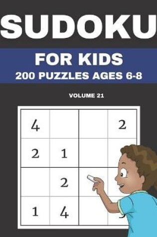 Cover of Sudoku For Kids 200 Puzzles Ages 6-8 Volume 21