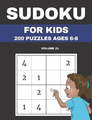 Book cover for Sudoku For Kids 200 Puzzles Ages 6-8 Volume 21