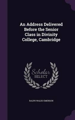 Book cover for An Address Delivered Before the Senior Class in Divinity College, Cambridge