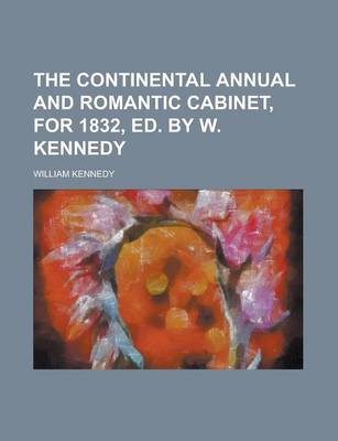 Book cover for The Continental Annual and Romantic Cabinet, for 1832, Ed. by W. Kennedy