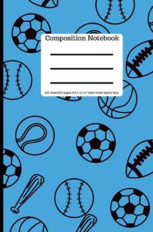 Cover of Composition Book 100 Sheet/200 Pages 8.5 X 11 In. Wide Ruled Sports-Blue