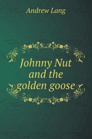 Cover of Johnny Nut and the golden goose