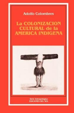 Cover of La Colonizacion Cultural De La America Indigena