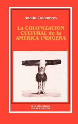 Book cover for La Colonizacion Cultural De La America Indigena