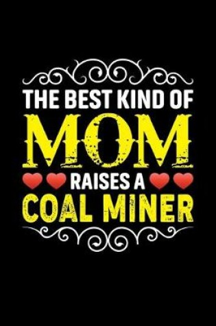 Cover of The Best Kind Of Mom Raises A Coal Miner