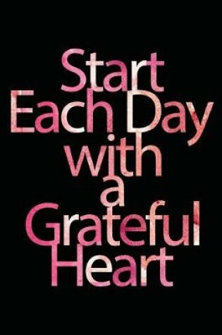 Cover of Start Each Day With A Grateful Heart