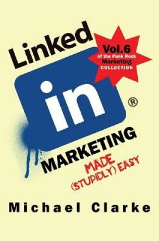 Cover of Linkedin Marketing Made (Stupidly) Easy