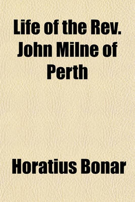 Book cover for Life of the REV. John Milne of Perth