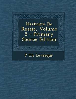 Book cover for Histoire de Russie, Volume 5 - Primary Source Edition