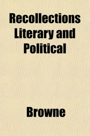 Cover of Recollections, Literary and Political